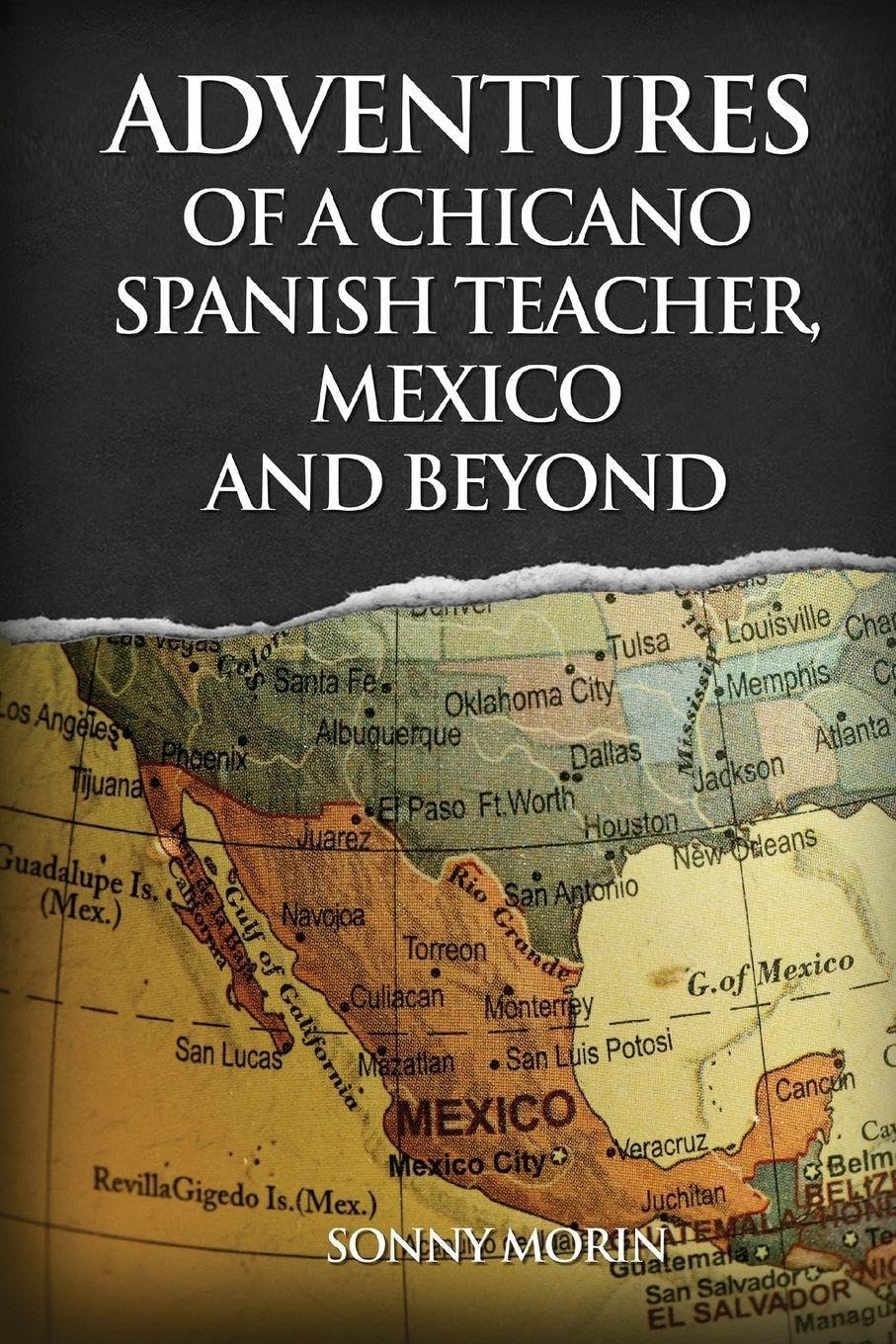 Book cover of Adventures of a Chicano Spanish Teacher, Mexico and Beyond by Sonny Morin